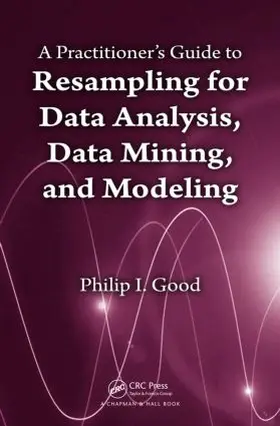Good |  A Practitioner's  Guide to Resampling for Data Analysis, Data Mining, and Modeling | Buch |  Sack Fachmedien