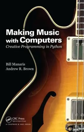 Manaris / Brown |  Making Music with Computers | Buch |  Sack Fachmedien