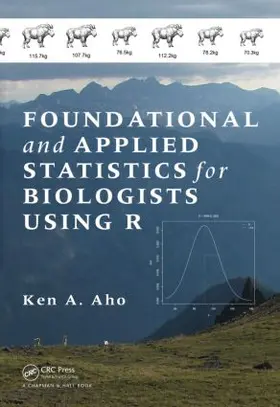 Aho | Foundational and Applied Statistics for Biologists Using R | Buch | 978-1-4398-7338-0 | www2.sack.de