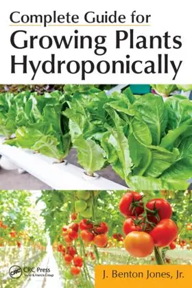 Jones / Jones, Jr. |  Complete Guide for Growing Plants Hydroponically | Buch |  Sack Fachmedien