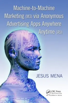 Mena |  Machine-to-Machine Marketing (M3) via Anonymous Advertising Apps Anywhere Anytime (A5) | Buch |  Sack Fachmedien