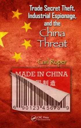 Roper |  Trade Secret Theft, Industrial Espionage, and the China Threat | Buch |  Sack Fachmedien