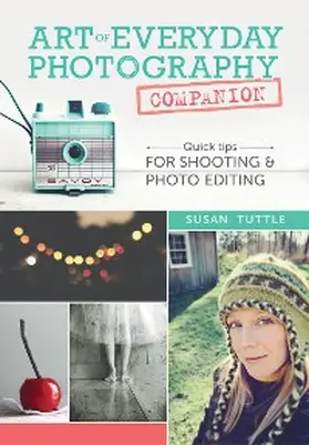 Tuttle |  Art of Everyday Photography Companion | eBook | Sack Fachmedien