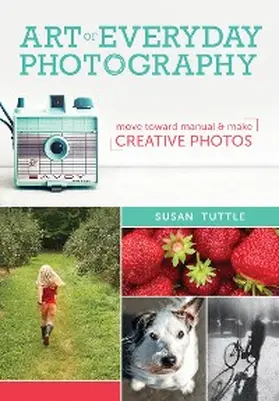 Tuttle |  Art of Everyday Photography | eBook | Sack Fachmedien