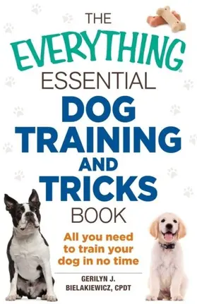 Bielakiewicz |  The Everything Essential Dog Training and Tricks Book | eBook | Sack Fachmedien