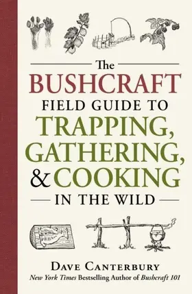 Canterbury |  The Bushcraft Field Guide to Trapping, Gathering, and Cooking in the Wild | eBook | Sack Fachmedien