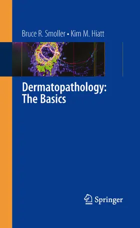 Smoller / Hiatt |  Dermatopathology: The Basics | eBook | Sack Fachmedien