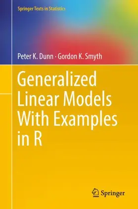 Smyth / Dunn |  Generalized Linear Models With Examples in R | Buch |  Sack Fachmedien