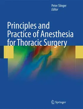 Slinger, MD, FRCPC |  Principles and Practice of Anesthesia for Thoracic Surgery | Buch |  Sack Fachmedien