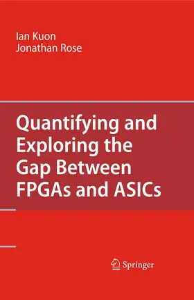 Kuon / Rose | Quantifying and Exploring the Gap Between FPGAs and ASICs | E-Book | www2.sack.de