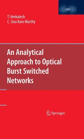 Venkatesh / Murthy | An Analytical Approach to Optical Burst Switched Networks | Buch | 978-1-4419-1509-2 | sack.de