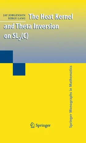 Lang / Jorgenson | The Heat Kernel and Theta Inversion on SL2(C) | Buch | 978-1-4419-2282-3 | sack.de