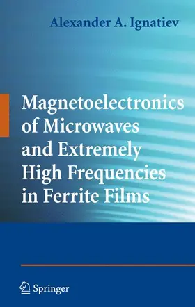 Ignatiev |  Magnetoelectronics of Microwaves and Extremely High Frequencies in Ferrite Films | Buch |  Sack Fachmedien