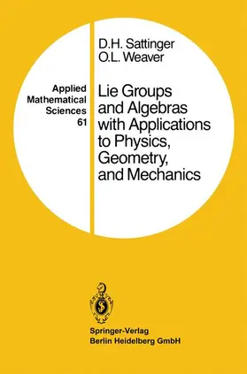 Weaver / Sattinger |  Lie Groups and Algebras with Applications to Physics, Geometry, and Mechanics | Buch |  Sack Fachmedien