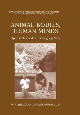 Rumbaugh / Hillix |  Animal Bodies, Human Minds: Ape, Dolphin, and Parrot Language Skills | Buch |  Sack Fachmedien