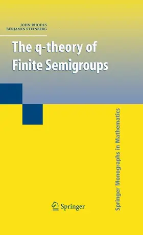 Steinberg / Rhodes | The q-theory of Finite Semigroups | Buch | 978-1-4419-3536-6 | sack.de