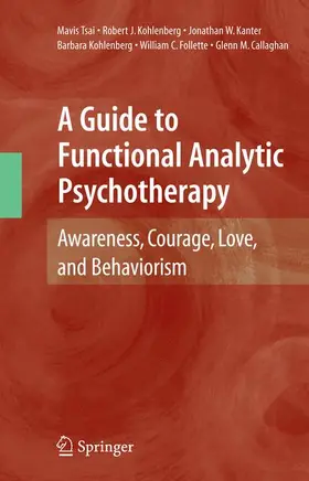 Tsai / Kohlenberg / Callaghan |  A Guide to Functional Analytic Psychotherapy | Buch |  Sack Fachmedien