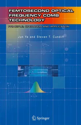 Ye / Cundiff |  Femtosecond Optical Frequency Comb: Principle, Operation and Applications | Buch |  Sack Fachmedien