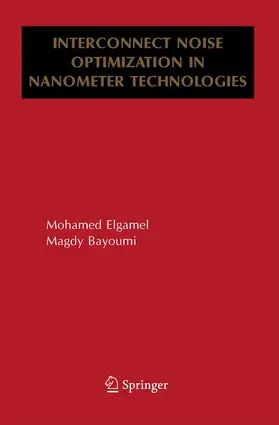 Bayoumi / Elgamel | Interconnect Noise Optimization in Nanometer Technologies | Buch | 978-1-4419-3844-2 | sack.de