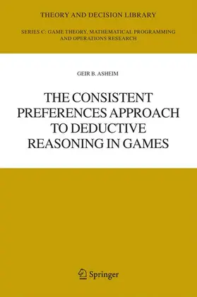 Asheim |  The Consistent Preferences Approach to Deductive Reasoning in Games | Buch |  Sack Fachmedien