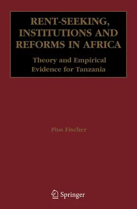 Fischer |  Rent-Seeking, Institutions and Reforms in Africa | Buch |  Sack Fachmedien