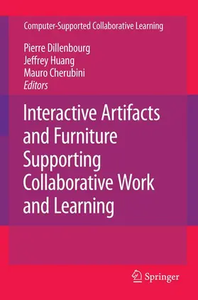 Dillenbourg / Huang / Cherubini |  Interactive Artifacts and Furniture Supporting Collaborative Work and Learning | Buch |  Sack Fachmedien