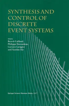 Caillaud / Xie / Darondeau |  Synthesis and Control of Discrete Event Systems | Buch |  Sack Fachmedien
