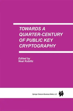 Koblitz |  Towards a Quarter-Century of Public Key Cryptography | Buch |  Sack Fachmedien