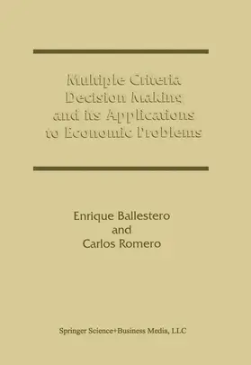 Ballestero / Romero |  Multiple Criteria Decision Making and its Applications to Economic Problems | Buch |  Sack Fachmedien