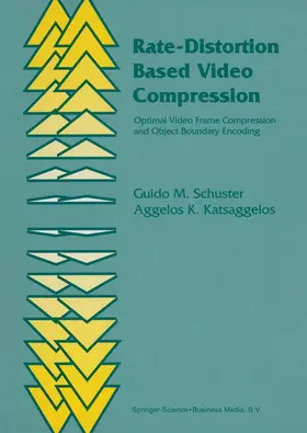 Schuster / Katsaggelos |  Rate-Distortion Based Video Compression | Buch |  Sack Fachmedien