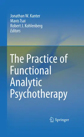 Kanter / Tsai / Kohlenberg |  The Practice of Functional Analytic Psychotherapy | eBook | Sack Fachmedien