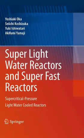 Oka / Koshizuka / Ishiwatari | Super Light Water Reactors and Super Fast Reactors | E-Book | www2.sack.de