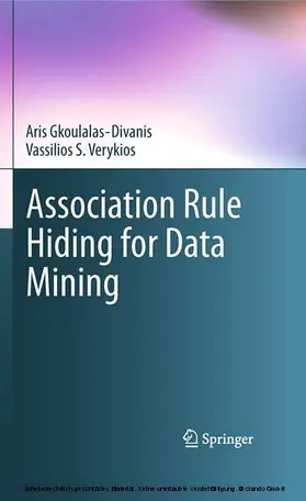 Gkoulalas-Divanis / Verykios |  Association Rule Hiding for Data Mining | eBook | Sack Fachmedien