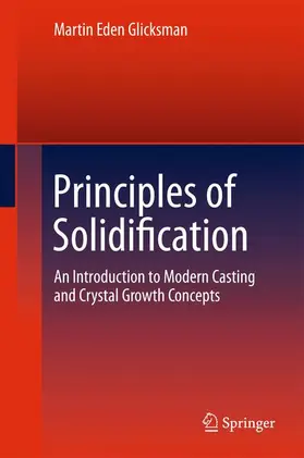 Glicksman |  Principles of Solidification | Buch |  Sack Fachmedien