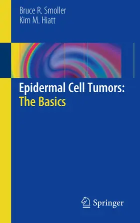Smoller / Hiatt | Epidermal Cell Tumors: The Basics | E-Book | sack.de