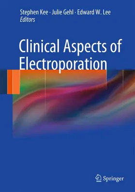 Kee / Lee / Gehl |  Clinical Aspects of Electroporation | Buch |  Sack Fachmedien