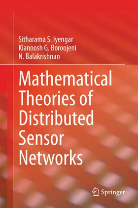 Iyengar / Boroojeni / Balakrishnan | Mathematical Theories of Distributed Sensor Networks | E-Book | sack.de