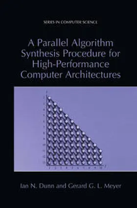 Dunn / Meyer |  A Parallel Algorithm Synthesis Procedure for High-Performance Computer Architectures | eBook | Sack Fachmedien