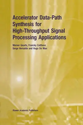 Geurts / Catthoor / Vernalde | Accelerator Data-Path Synthesis for High-Throughput Signal Processing Applications | E-Book | sack.de