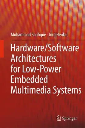 Shafique / Henkel |  Hardware/Software Architectures for Low-Power Embedded Multimedia Systems | Buch |  Sack Fachmedien