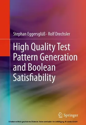 Eggersglüß / Drechsler |  High Quality Test Pattern Generation and Boolean Satisfiability | eBook | Sack Fachmedien