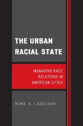 Cazenave |  The Urban Racial State | eBook | Sack Fachmedien