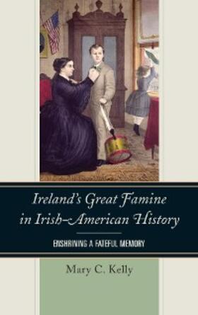 Kelly |  Ireland's Great Famine in Irish-American History | eBook | Sack Fachmedien
