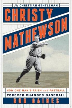 Gaines |  Christy Mathewson, the Christian Gentleman | eBook | Sack Fachmedien