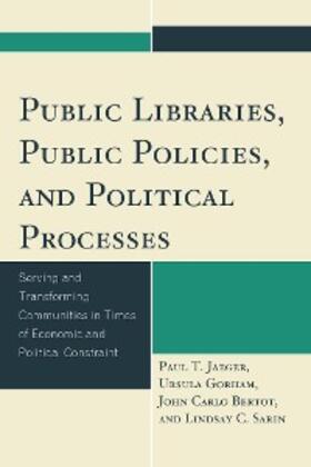 Jaeger / Gorham / Bertot |  Public Libraries, Public Policies, and Political Processes | eBook | Sack Fachmedien