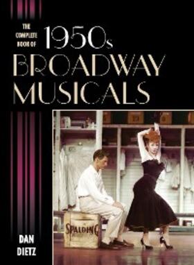 Dietz |  The Complete Book of 1950s Broadway Musicals | eBook | Sack Fachmedien