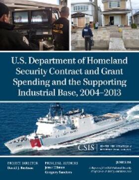 Ellman / Sanders |  U.S. Department of Homeland Security Contract and Grant Spending and the Supporting Industrial Base, 2004-2013 | eBook | Sack Fachmedien