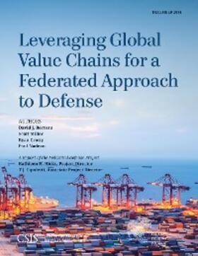 Berteau / Miller / Crotty |  Leveraging Global Value Chains for a Federated Approach to Defense | eBook | Sack Fachmedien