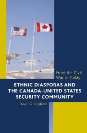 Haglund |  Ethnic Diasporas and the Canada-United States Security Community | eBook | Sack Fachmedien