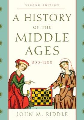 Riddle |  A History of the Middle Ages, 300-1500 | eBook | Sack Fachmedien